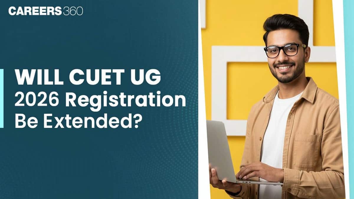 Will CUET UG 2026 Registration Be Extended? - Check Latest Updates
